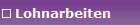 Lohnarbeiten