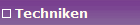 Techniken