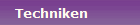 Techniken
